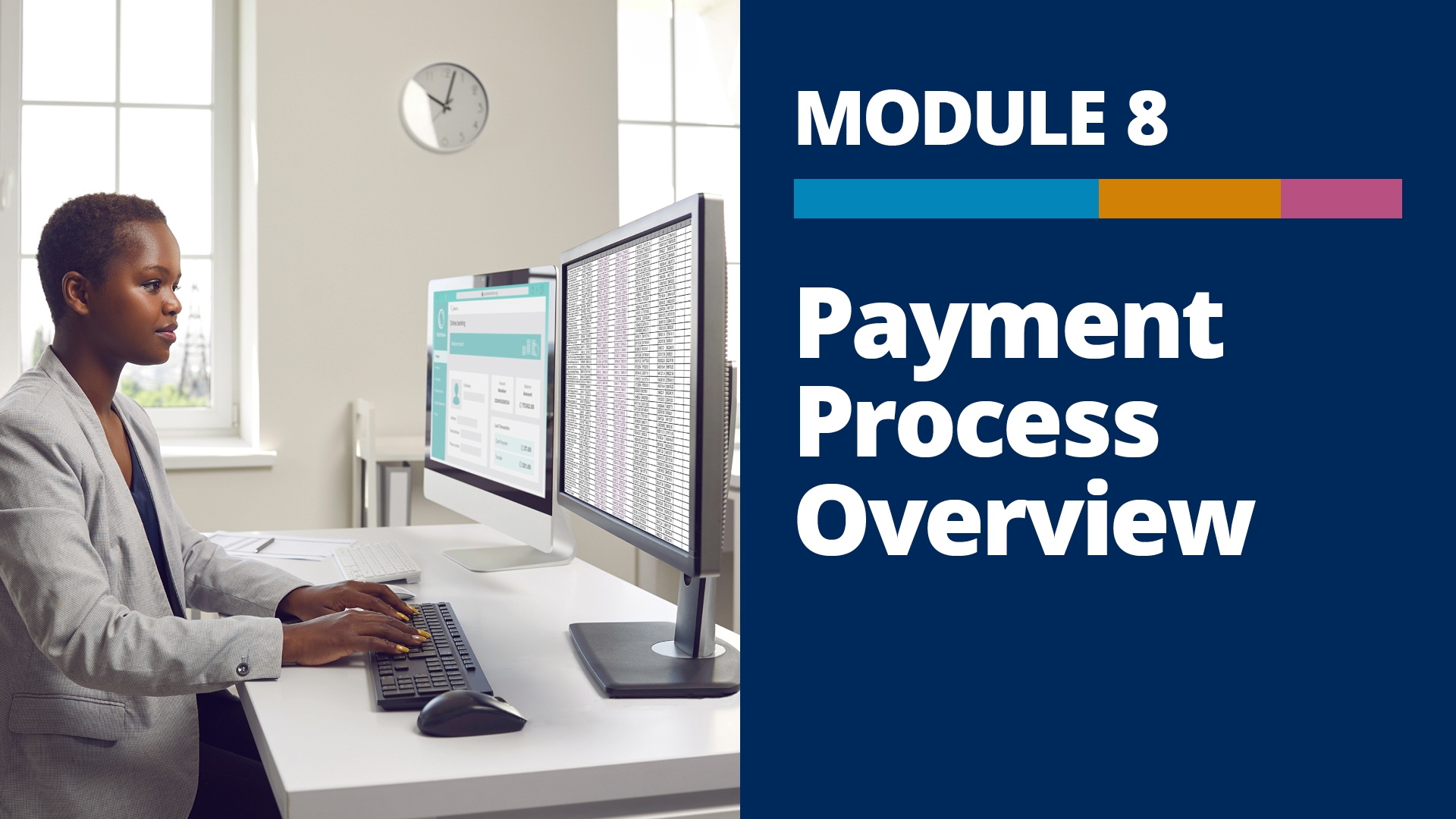 A graphic with a photo of a person working at a desk with two monitors, and the words, “Module 8, Payment Process Overview” on a dark blue background to the right of the photo.